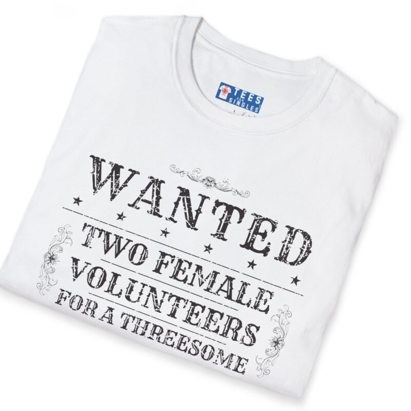 Wanted Two Females For A Threesome T-Shirt (Text Only) 😂 – Funny Distressed Design T-Shirt by Tees For Singles