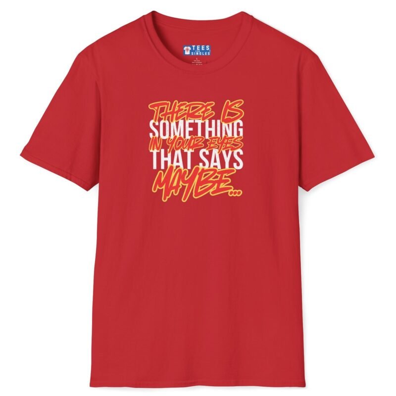 …Something in Your Eyes That Says Maybe… 80’s Saying Tee 👀💭 Banter Convo Opener Red by Tees For Singles