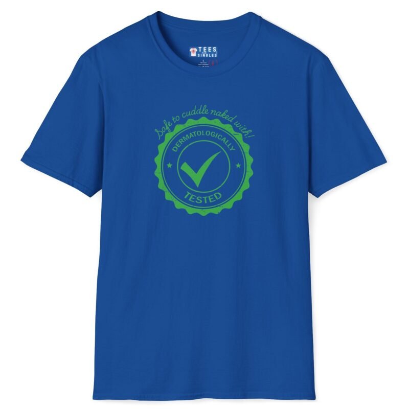 Dermatologically Tested: Safe to Cuddle Naked With! Tee ✅🥰 Flirty T-shirt Royal by Tees For Singles