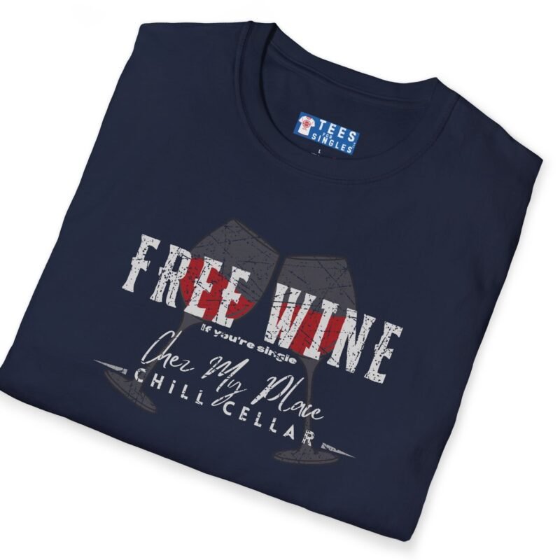 Free Wine If You Are Single – Chez My Place – Chill Cellar🍷T-shirt 😆 – Distressed Inviting Design T-shirt by Tees For Singles