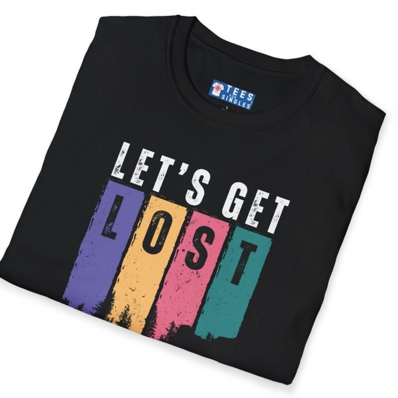Let’s Get Lost in the Woods Together Tee 🌲💚 Inviting T-Shirt by Tees For Singles