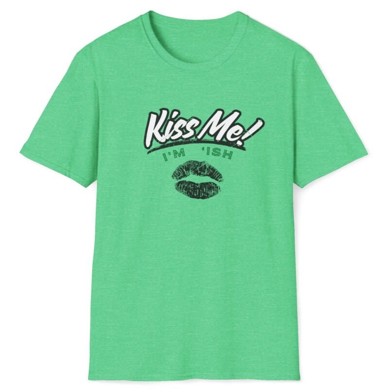 Kiss Me I’m ‘Ish 💋 Playful Flirty Tee – Get Kisses Irish Or Not Heather Irish Green by Tees For Singles