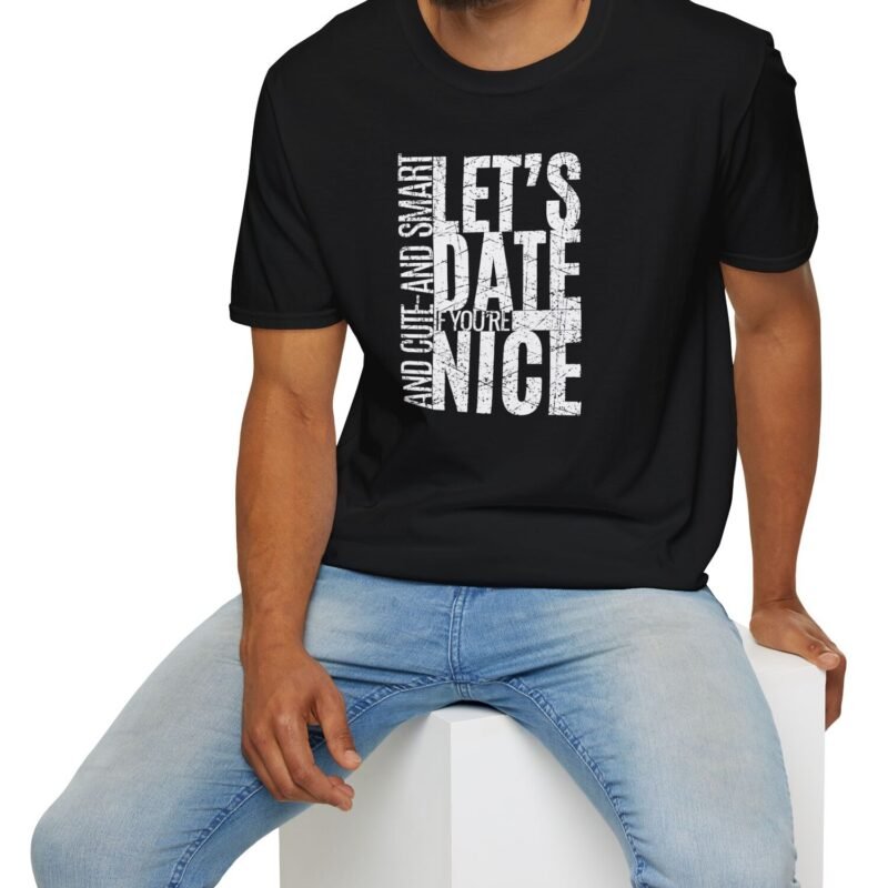 Let’s Date If You’re Nice And Cute And Smart Tee 💬❤️ Straight To The Point by Tees For Singles