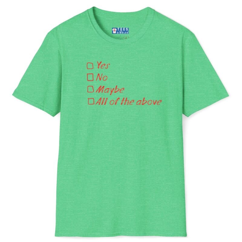 Yes No Maybe All of the Above Tee – Playful Flirty Icebreaker 😏💬 Heather Irish Green by Tees For Singles