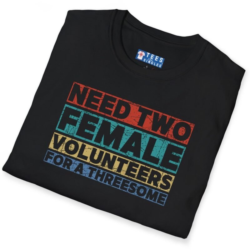 Need Two Female Volunteers For A Threesome (Vintage Color Strips) Funny T-Shirt 😉😂 Black by Tees For Singles