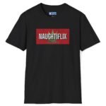 Naughtyflix and Chill- Wear An Invitation Ad To Find The Right “Kind” Of Company🌿Tee 🍿 = Black by Tees For Singles
