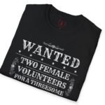 Wanted Two Females For A Threesome T-Shirt (Text Only) 😂 – Funny Distressed Design T-Shirt Black by Tees For Singles