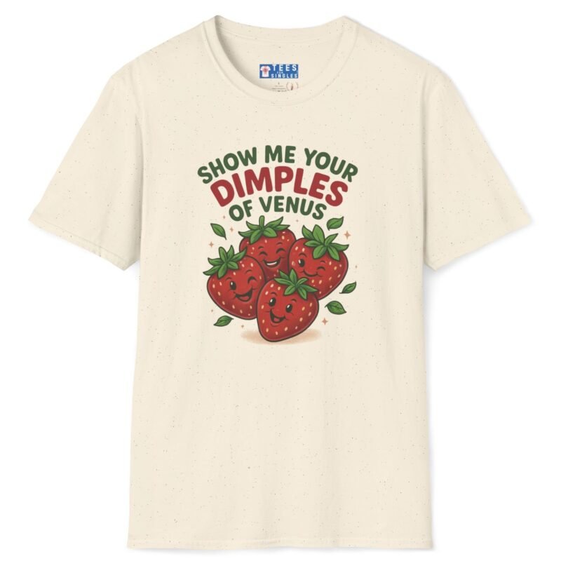 Show Me Your Dimples of Venus Strawberry Tee (Look it up) Natural by Tees For Singles