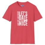 Let’s Date If You’re Nice And Cute And Smart Tee 💬❤️ Straight To The Point Heather Red by Tees For Singles