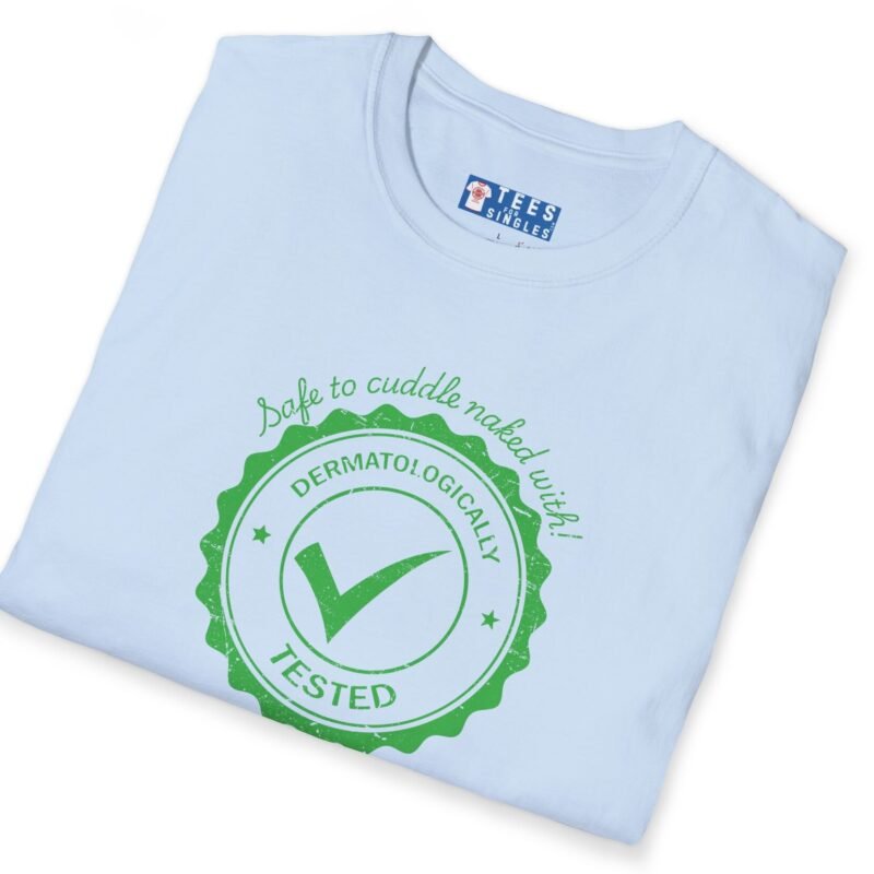 Dermatologically Tested: Safe to Cuddle Naked With! Tee ✅🥰 Flirty T-shirt by Tees For Singles