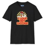I Love Hot Chicks! T-Shirt 😂 Funny Rooster Flirty Tee Black by Tees For Singles