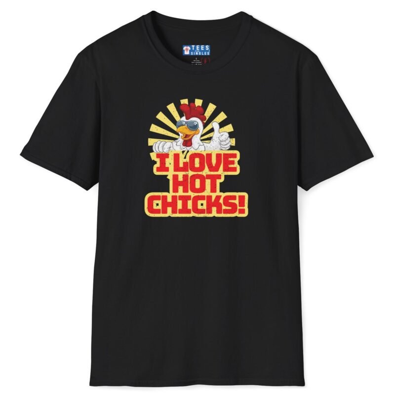 I Love Hot Chicks! T-Shirt 😂 Funny Rooster Flirty Tee Black by Tees For Singles