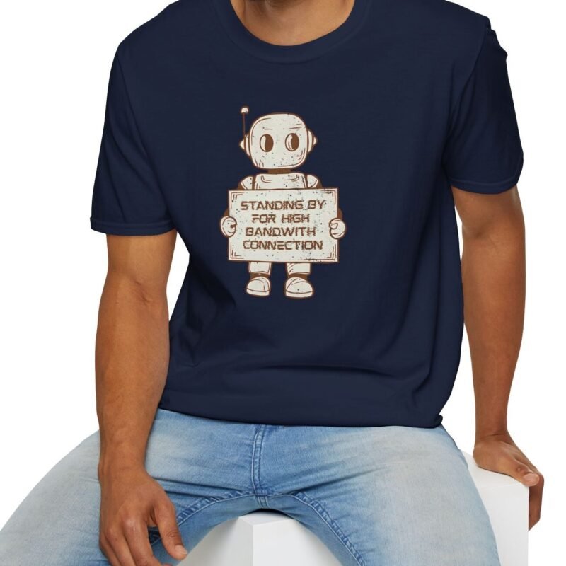 Standing By for High Bandwidth Connection Tee 🤖💬 by Tees For Singles