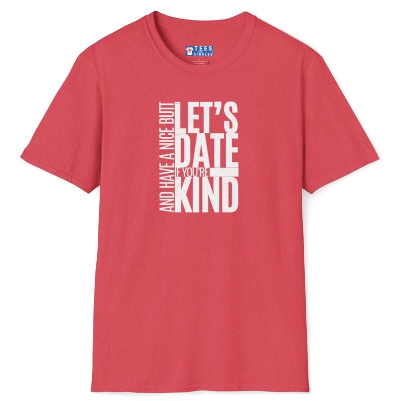 Let’s Date If You’re Kind (and Have a Nice Butt) Premium Tee 🍑😉 Heather Red by Tees For Singles