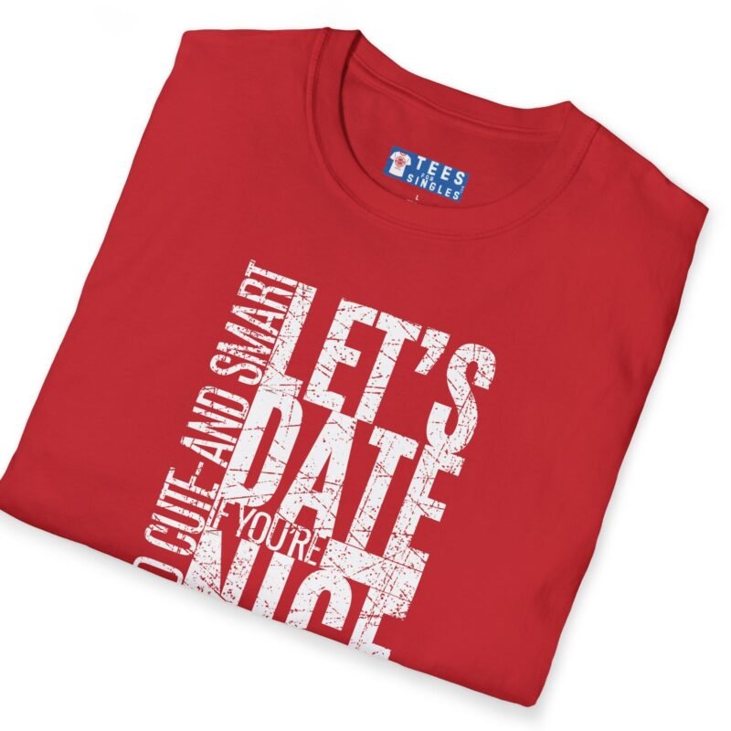 Let’s Date If You’re Nice And Cute And Smart Tee 💬❤️ Straight To The Point by Tees For Singles