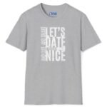 Let’s Date If You’re Nice And Cute And Smart Tee 💬❤️ Straight To The Point Sport Grey by Tees For Singles