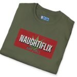 Naughtyflix and Chill- Wear An Invitation Ad To Find The Right “Kind” Of Company🌿Tee 🍿 = Military Green by Tees For Singles