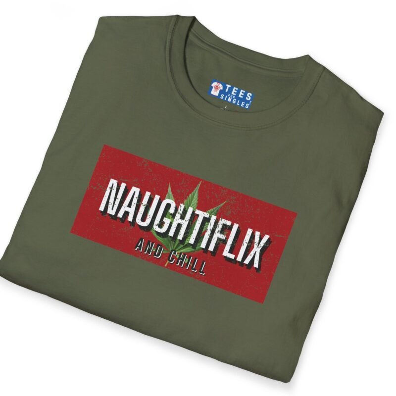Naughtyflix and Chill- Wear An Invitation Ad To Find The Right “Kind” Of Company🌿Tee 🍿 = Military Green by Tees For Singles