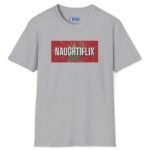 Naughtyflix and Chill- Wear An Invitation Ad To Find The Right “Kind” Of Company🌿Tee 🍿 = Sport Grey by Tees For Singles
