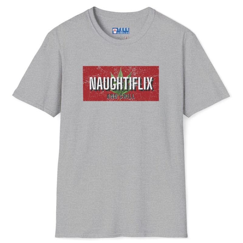 Naughtyflix and Chill- Wear An Invitation Ad To Find The Right “Kind” Of Company🌿Tee 🍿 = Sport Grey by Tees For Singles