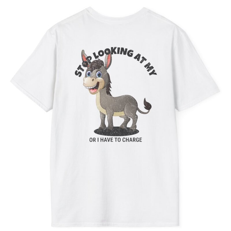 “Stop Looking at My Ass (Donkey) or I Have to Charge” – “Did You Look?” Cartoon 2 Sided T-Shirt Cute Funny Tee by Tees For Singles