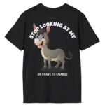 “Stop Looking at My Ass (Donkey) or I Have to Charge” – “Did You Look?” Cartoon 2 Sided T-Shirt Cute Funny Tee Black by Tees For Singles