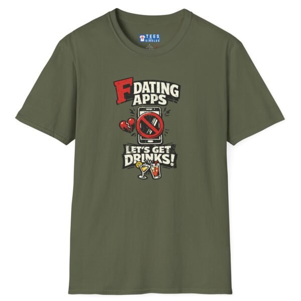 “F Dating Apps. Let’s Get Drinks!” Funny Anti-Dating App Graphic Tee 🍸📵