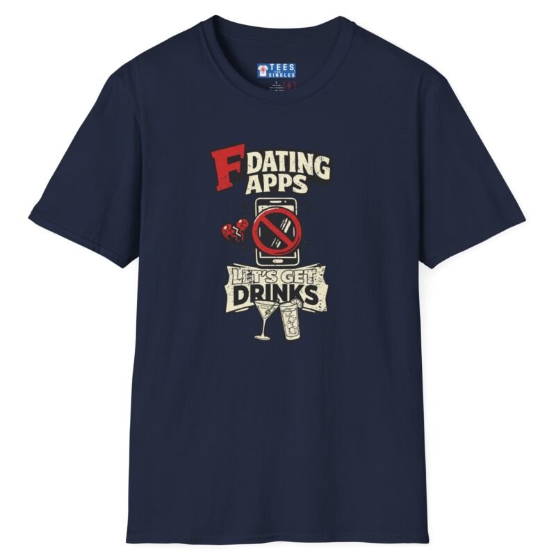 T-Shirt “Dating Apps? I’d Rather Get Drinks” Vintage Graphic Tee Navy by Tees For Singles - Reaction Fashion