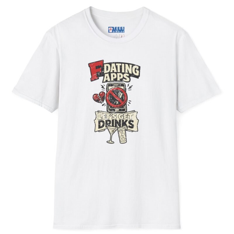 T-Shirt “Dating Apps? I’d Rather Get Drinks” Vintage Graphic Tee White by Tees For Singles - Reaction Fashion