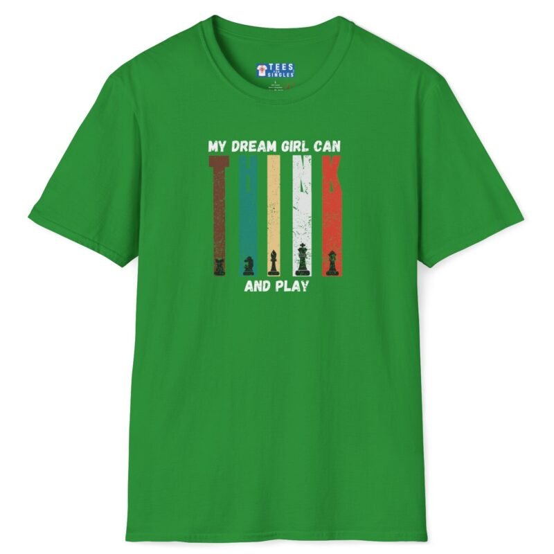 My Dream Girl Thinks & Plays Chess Tee♟️❤️ T-Shirt For Flirting Irish Green by Tees For Singles - Reaction Fashion