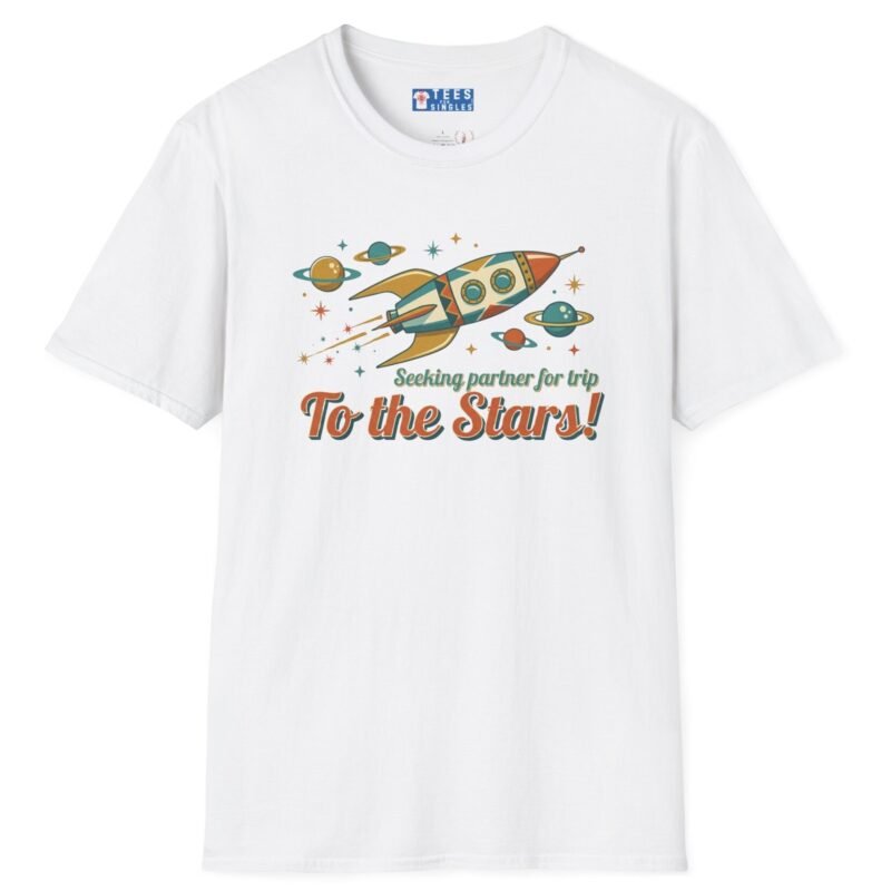 Seeking Partner For Trip To The Stars Tee 🚀✨ by Tees For Singles - Reaction Fashion