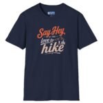17224333481783062484_2048.jpeg Say Hey if You Love To Hike T-Shirt. Retro Hiking Graphic Tee To Find Outdoor Lovers Lovers ⛰️👋 Navy by Tees For Singles - Reaction Fashion
