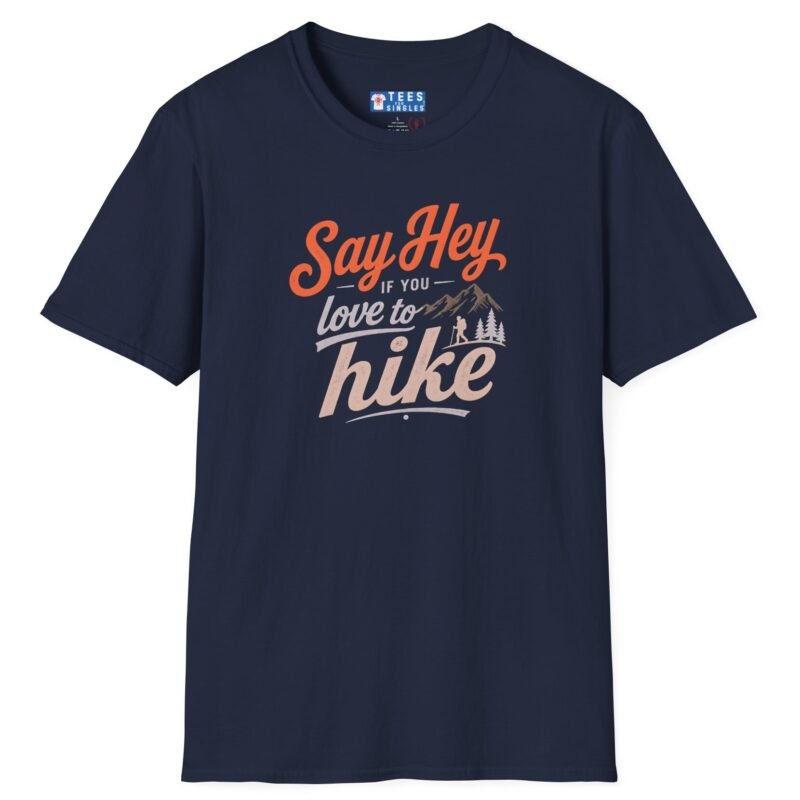 Say Hey if You Love To Hike T-Shirt. Retro Hiking Graphic Tee To Find Outdoor Lovers Lovers ⛰️👋 Navy by Tees For Singles - Reaction Fashion