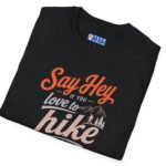 17895471335706596474_2048.jpeg Say Hey if You Love To Hike T-Shirt. Retro Hiking Graphic Tee To Find Outdoor Lovers Lovers ⛰️👋 by Tees For Singles - Reaction Fashion