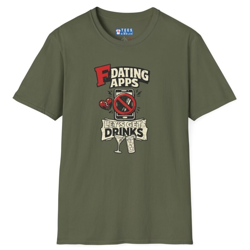 T-Shirt “Dating Apps? I’d Rather Get Drinks” Vintage Graphic Tee Military Green by Tees For Singles - Reaction Fashion