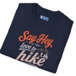 18131464258440979306_2048.jpeg Say Hey if You Love To Hike T-Shirt. Retro Hiking Graphic Tee To Find Outdoor Lovers Lovers ⛰️👋 by Tees For Singles - Reaction Fashion