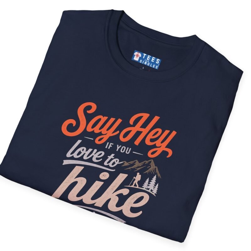 Say Hey if You Love To Hike T-Shirt. Retro Hiking Graphic Tee To Find Outdoor Lovers Lovers ⛰️👋 by Tees For Singles - Reaction Fashion