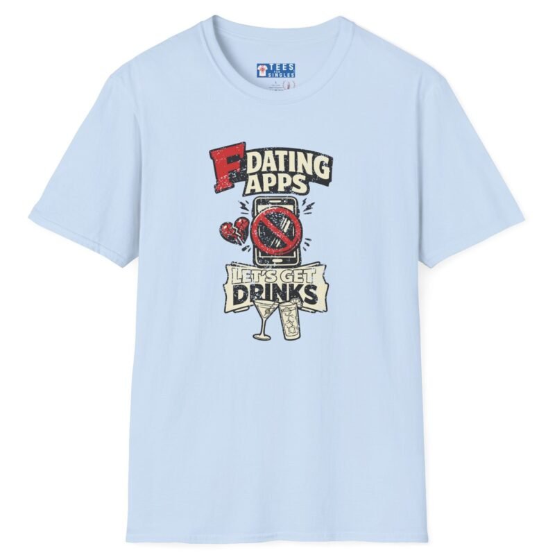 T-Shirt “Dating Apps? I’d Rather Get Drinks” Vintage Graphic Tee Light Blue by Tees For Singles - Reaction Fashion