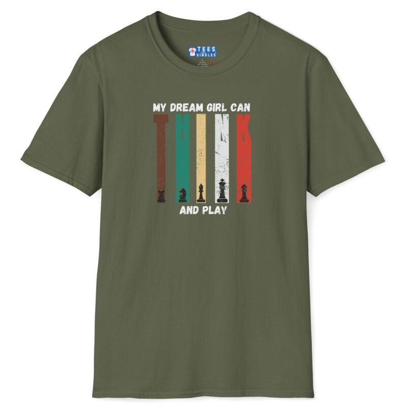 My Dream Girl Thinks & Plays Chess Tee♟️❤️ T-Shirt For Flirting Military Green by Tees For Singles - Reaction Fashion