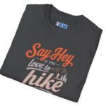 7337264742629457430_2048.jpeg Say Hey if You Love To Hike T-Shirt. Retro Hiking Graphic Tee To Find Outdoor Lovers Lovers ⛰️👋 by Tees For Singles - Reaction Fashion