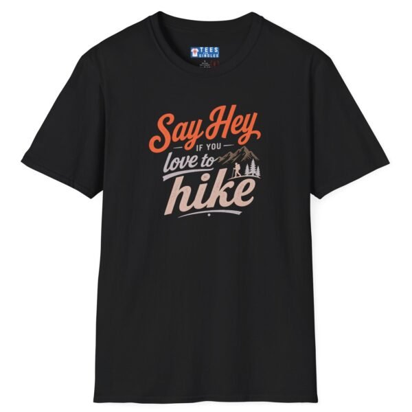 Say Hey if You Love To Hike T-Shirt. Retro Hiking Graphic Tee To Find Outdoor Lovers Lovers ⛰️👋 Black by Tees For Singles - Reaction Fashion