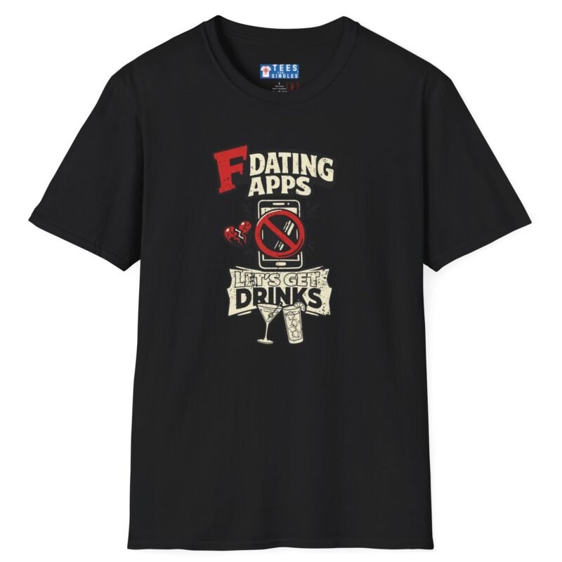 T-Shirt “Dating Apps? I’d Rather Get Drinks” Vintage Graphic Tee Black by Tees For Singles - Reaction Fashion