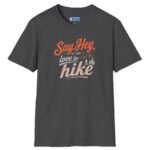 9981846274871068896_2048.jpeg Say Hey if You Love To Hike T-Shirt. Retro Hiking Graphic Tee To Find Outdoor Lovers Lovers ⛰️👋 Dark Heather by Tees For Singles - Reaction Fashion