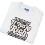 13546273443482255228_2048.jpeg “I’m Single If You’re Rich” Funny Dating Humor T-Shirt White by Tees For Singles - Reaction Fashion