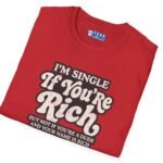 15398866416368702148_2048.jpeg “I’m Single If You’re Rich” Funny Dating Humor T-Shirt Red by Tees For Singles - Reaction Fashion