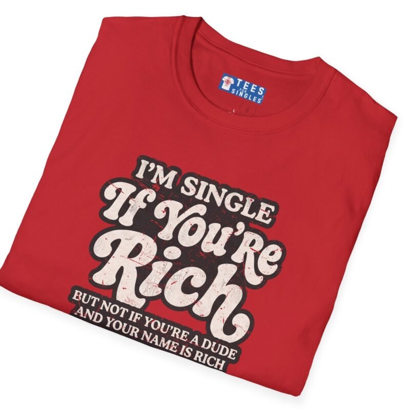 “I’m Single If You’re Rich” Funny Dating Humor T-Shirt Red by Tees For Singles - Reaction Fashion