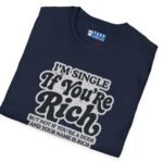 6343908445878477518_2048.jpeg “I’m Single If You’re Rich” Funny Dating Humor T-Shirt Navy by Tees For Singles - Reaction Fashion