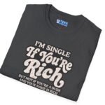 799059004119487840_2048.jpeg “I’m Single If You’re Rich” Funny Dating Humor T-Shirt Dark Heather by Tees For Singles - Reaction Fashion