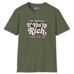 9310215142124013898_2048.jpeg “I’m Single If You’re Rich” Funny Dating Humor T-Shirt by Tees For Singles - Reaction Fashion